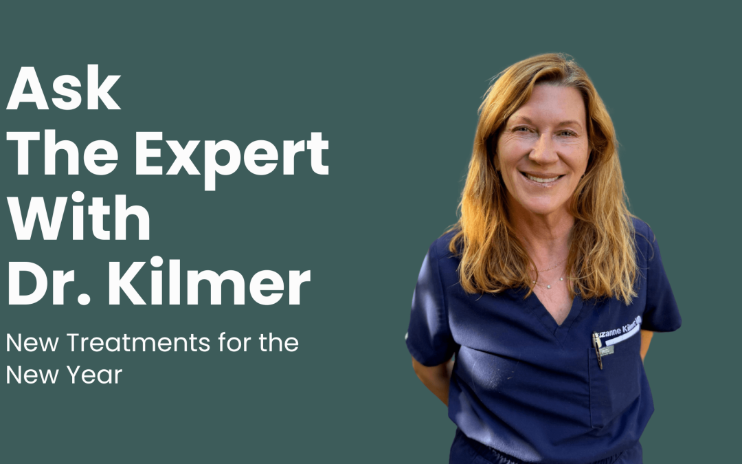 New Treatments for the New Year | Ask The Expert with Dr. Kilmer